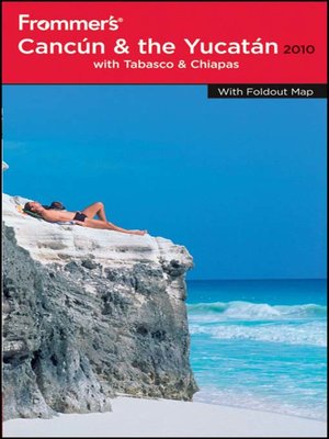 Frommer's Cancun, Cozumel and the Yucatan 2010 - ebook